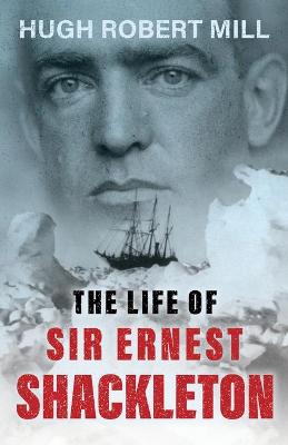 Book cover for The Life of Sir Ernest Shackleton