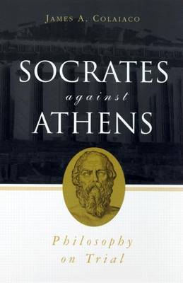 Book cover for Socrates Against Athens: Philosophy on Trial