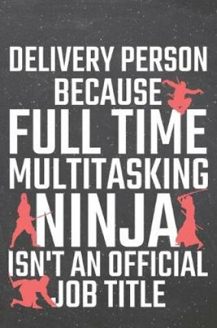 Cover of Delivery Person because Full Time Multitasking Ninja isn't an official Job Title