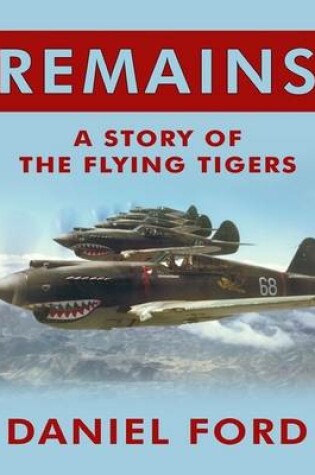 Cover of Remains: A Story of the Flying Tigers