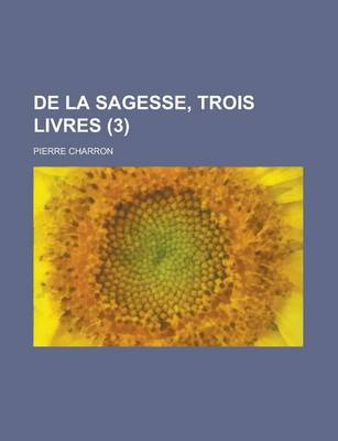 Book cover for de La Sagesse, Trois Livres (3)