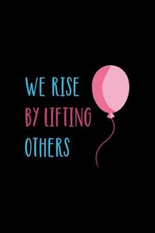 Cover of We Rise By Lifting Other