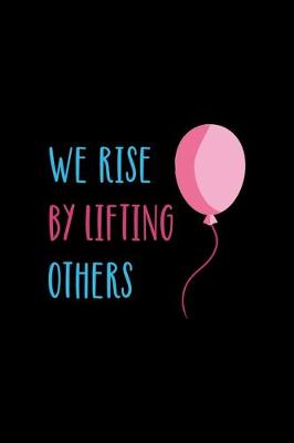 Book cover for We Rise By Lifting Other