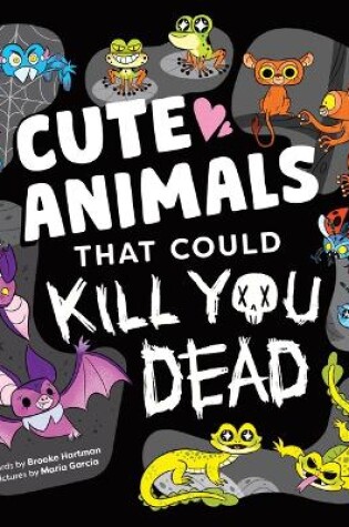 Cover of Cute Animals That Could Kill You Dead