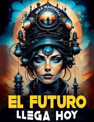 Book cover for El Futuro Llega Hoy