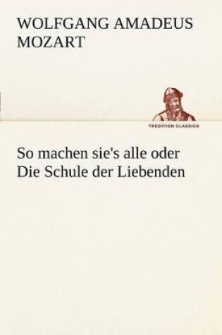 Cover of So Machen Sie's Alle Oder Die Schule Der Liebenden