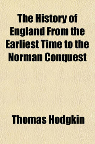 Cover of The History of England from the Earliest Time to the Norman Conquest