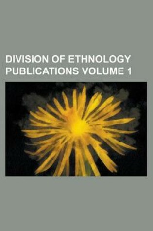 Cover of Division of Ethnology Publications Volume 1