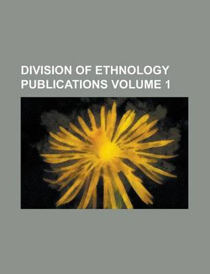 Book cover for Division of Ethnology Publications Volume 1