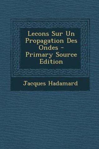 Cover of Lecons Sur Un Propagation Des Ondes - Primary Source Edition