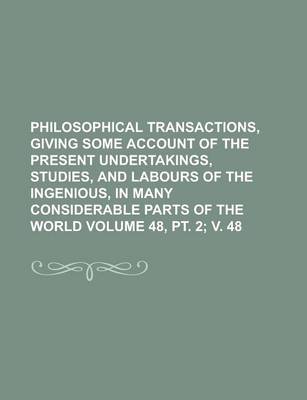 Book cover for Philosophical Transactions, Giving Some Account of the Present Undertakings, Studies, and Labours of the Ingenious, in Many Considerable Parts of the