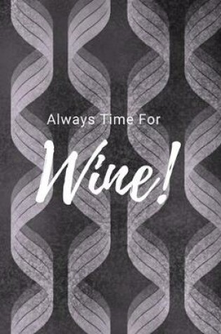 Cover of Always Time For Wine!
