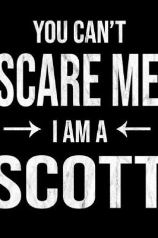 Cover of You Can't Scare Me I'm A Scott