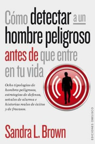 Cover of Como Detectar a Un Hombre Peligroso Antes de Que Entre En Tu Vida