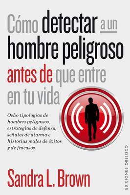 Book cover for Como Detectar a Un Hombre Peligroso Antes de Que Entre En Tu Vida
