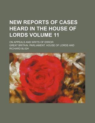 Book cover for New Reports of Cases Heard in the House of Lords Volume 11; On Appeals and Writs of Error