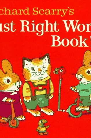 Cover of Richard Scarry's Just Right Word Book!