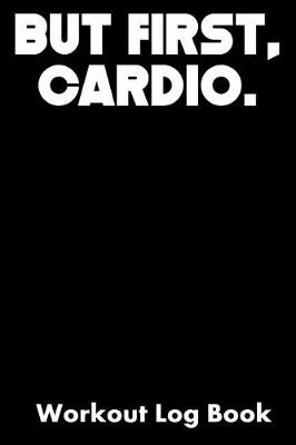 Book cover for But First, Cardio.