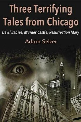 Cover of Three Terrifying Tales from Chicago