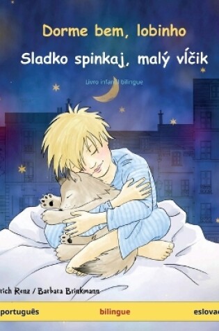 Cover of Dorme bem, lobinho - Sladko spinkaj, malý vĺčik (português - eslovaco)