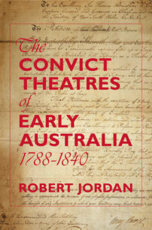 Cover of The Convict Theatres of Early Australia, 1788-1840
