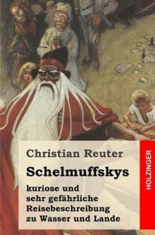 Cover of Schelmuffskys kuriose und sehr gefahrliche Reisebeschreibung zu Wasser und Lande