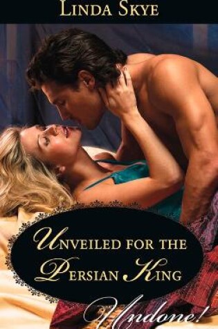 Cover of Unveiled For The Persian King