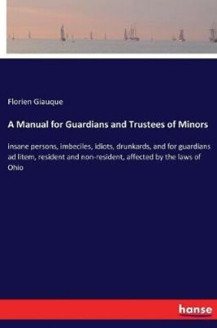 Cover of A Manual for Guardians and Trustees of Minors