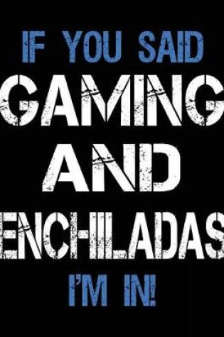 Cover of If You Said Gaming And Enchiladas I'm In