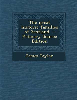 Book cover for The Great Historic Families of Scotland - Primary Source Edition