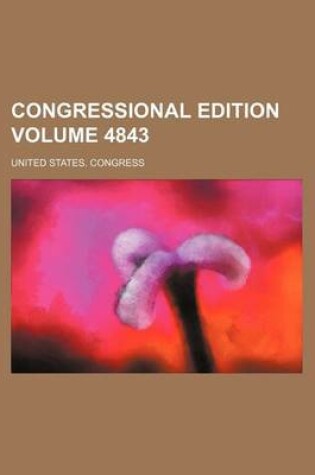 Cover of Congressional Edition Volume 4843