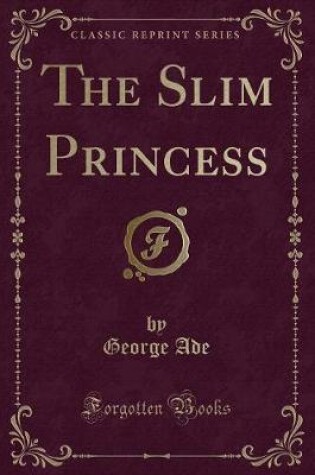 Cover of The Slim Princess (Classic Reprint)