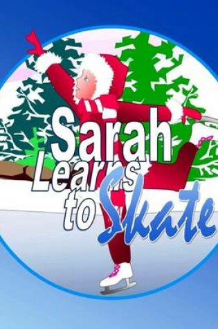 Cover of Sarah Learns to Skate