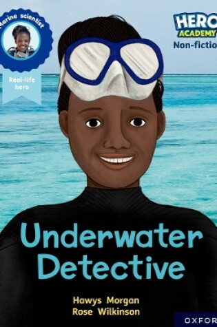 Cover of Hero Academy Non-fiction: Oxford Reading Level 12, Book Band Lime+: Underwater Detective