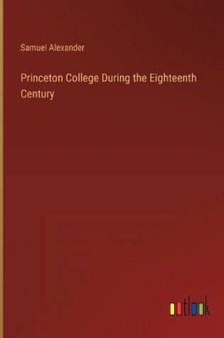Cover of Princeton College During the Eighteenth Century