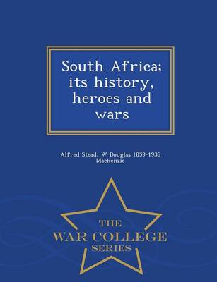 Book cover for South Africa; Its History, Heroes and Wars - War College Series