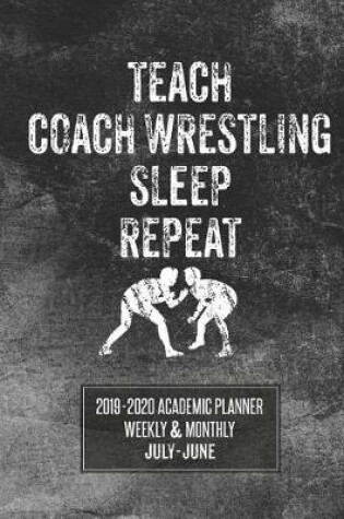Cover of Teach Coach Wrestling Sleep Repeat