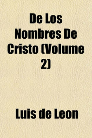 Cover of de Los Nombres de Cristo (Volume 2)