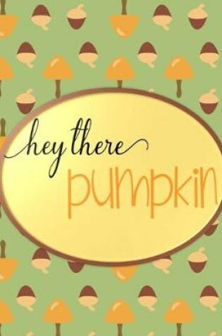 Cover of Hey There Pumpkin