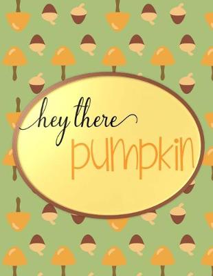 Book cover for Hey There Pumpkin