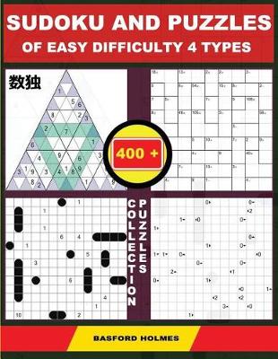 Cover of Sudoku and Puzzles of Easy Difficulty 4 Types. 400 Collection Puzzles.