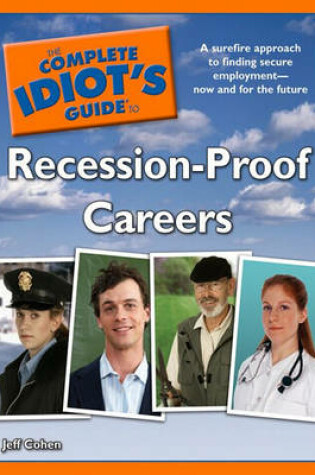 Cover of The Complete Idiot's Guide to Recession-Proof Careers