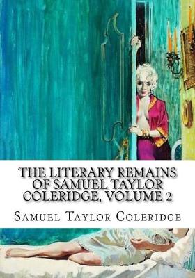 Book cover for The Literary Remains of Samuel Taylor Coleridge, Volume 2