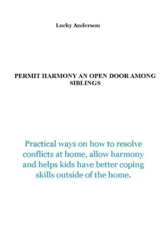 Cover of Permit Harmony an Open Door among Siblings