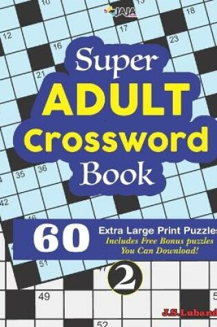 Cover of Super ADULT Crossword Book; 2 60 Extra Large Print Easy Puzzles