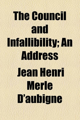 Book cover for The Council and Infallibility; An Address