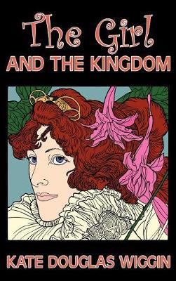 Book cover for The Girl and the Kingdom by Kate Douglas Wiggin, Fiction, Historical, United States, People & Places, Readers - Chapter Books