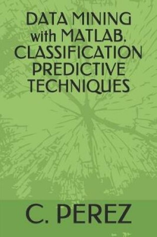 Cover of DATA MINING with MATLAB. CLASSIFICATION PREDICTIVE TECHNIQUES