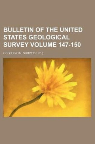 Cover of Bulletin of the United States Geological Survey Volume 147-150