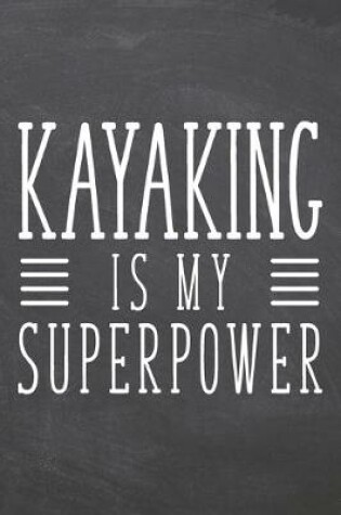 Cover of Kayaking is my Superpower